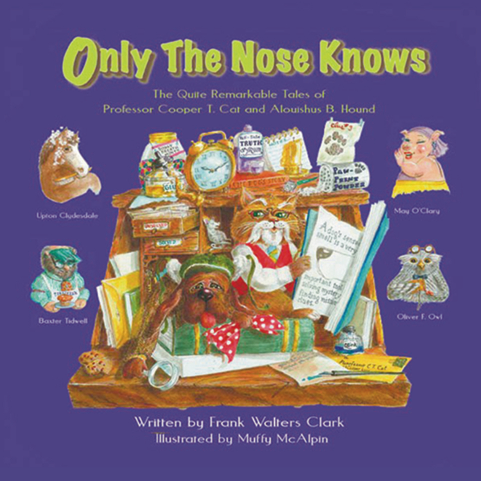 The Quite Remarkable Tales of Professor Cooper T. Cat and Alouishus B. Hound, Book 1: Only The Nose Knows